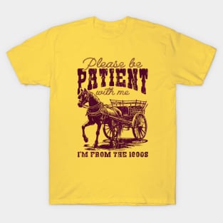 Please Be Patient With Me I'm From The 1900s Vintage Horse T-Shirt